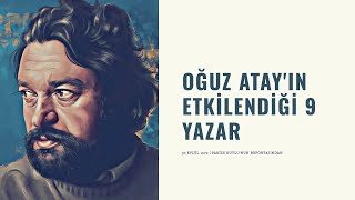 Oğuz Atayın Etkilendiği 9 Yazar [upl. by Bahner680]