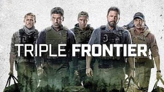 Triple Frontier Full Movie Review  Ben Affleck Oscar Isaac Charlie Hunnam  Review amp Facts [upl. by Epolenep]