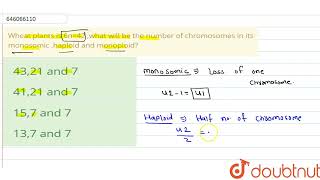 Wheat plants is 6n42 what willbe the number of chromosomes in its monosomic haploid and monop [upl. by Raouf170]