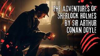 The Adventures of Sherlock Holmes by Sir Arthur Conan Doyle  Audiobook Full Length [upl. by Amri]