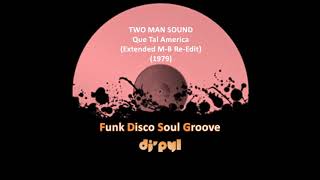 TWO MAN SOUND  Que Tal America Extended M B Re Edit 1979 [upl. by Eniarrol]