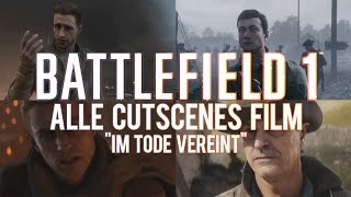 BATTLEFIELD 1  Alle Cutscenes Film  quotIm Tode vereintquot deutsch [upl. by Hermie]