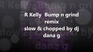 R Kelly Bump and Grindremix slow n Screwed by dj dana g [upl. by Emma]