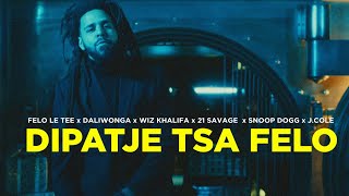 Felo Le Tee Ft Daliwonga  J Cole  Snoop Dogg  21 Savage  Tyga amp Wiz Khalifa  Dipatje Tsa Felo [upl. by Eylsel]