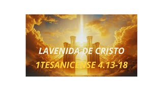 LA VENIDA DE CRISTO 1TESALONICENSE 41318 [upl. by Adest821]