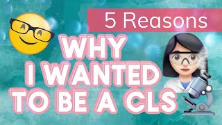 5 Reasons Why I Wanted to be a Clinical Lab Scientist CLS [upl. by Nnylrats]