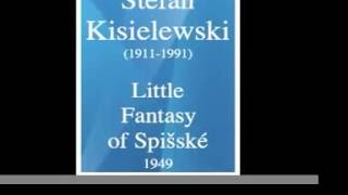 Stefan Kisielewski 19111991  quotLittle Fantasy of Spišskéquot for orchestra 1949 [upl. by Olfe454]