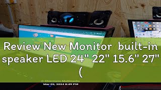 Review New Monitor builtin speaker LED 24quot 22quot 156quot 27quot computer monitor with HDMI VGA DP bui [upl. by Kirkpatrick]