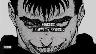 BONKERS   Slowed  Reverb [upl. by Wojak]