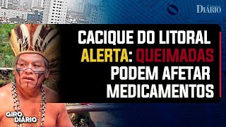 GIRO DIÁRIO  Cacique do litoral de SP alerta queimadas podem afetar medicamentos 33 [upl. by Marin]