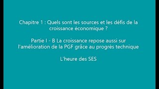 Chapitre 1  I  B Progrès technique innovations et PGF  leur rôle dans la croissance vidéo 3 [upl. by Collyer]