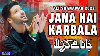 Jana Hai Karbala  Ali Shanawar  2022  1444 [upl. by Zola687]