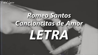 Romeo Santos  Cancioncitas de Amor 💔 LETRA [upl. by Dorweiler]