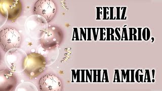 Feliz Aniversário minha amiga Mensagem com voz masculina [upl. by Ferdy]