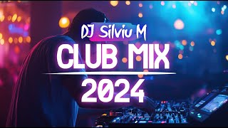 Music Mix 2024  Party Club Dance 2024  Best Remixes Of Popular Songs 2024 MEGAMIX DJ Silviu M [upl. by Birch]