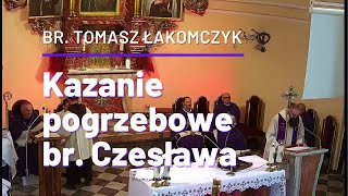 Kazanie pogrzebowe br Czesława Wrony  br Tomasz Łakomczyk [upl. by Akinwahs]