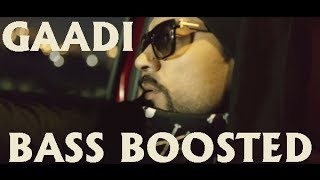 Gaadi BASS BOOSTED Bohemia Pardhaan Sukhe Muzical Doctorz  Silent Sunny [upl. by Lahcsap99]