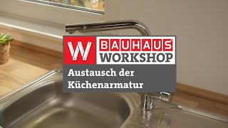 Küchenarmatur wechseln  Spültischarmatur austauschen Anleitung  BAUHAUS Workshop [upl. by Nylinej]