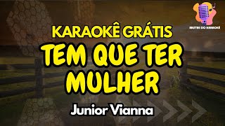 Karaokê Tem que ter Mulher  Junior Vianna MESTRE DO KARAOKE [upl. by Pavyer]