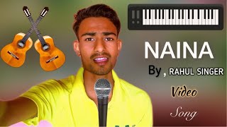 Naina Song  RAHULSINGER6397  All Recording  Lyrics  RAHUL SINGER  Full Video Song 2024 [upl. by Ennoira]