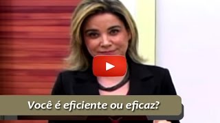 Você é eficiente ou eficaz  Silvana Resende [upl. by Nyllaf]