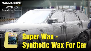 Super Wax  Car Wash  Synthetic Wax For Car  ManmachineWorks [upl. by Colfin]