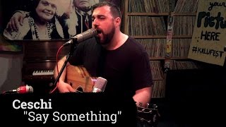 CESCHI  Say Something  A Fistful of Vinyl [upl. by Waylon]