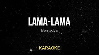 Bernadya  LamaLama Karaoke Version [upl. by Novyak]