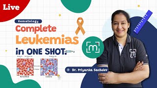 Complete Leukemias in 1 Shot  Hematology  A Comprehensive Guide by Dr Priyanka Sachdev [upl. by Kassia572]