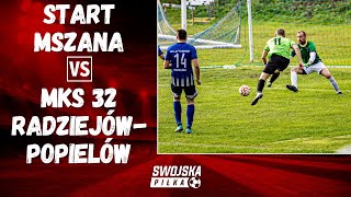 A KLASA START MSZANA  MKS 32 RADZIEJÓWPOPIELÓW SKRÓT MECZU [upl. by Anrol]