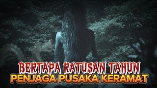 BERTAPA RATUSAN TAHUN PENJAGA PUSAKA [upl. by Tinya346]