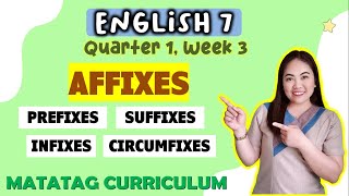 AFFIXES  Prefix Suffix Infix Circumfix  ENGLISH 7  Week 3  QUARTER 1  MATATAG CURRICULUM [upl. by Rebme838]