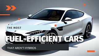 Top 10 FuelEfficient Cars That Arent Hybrids in 2023 [upl. by Sager278]