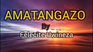 AMATANGAZO BY FELECITE UWINEZAOFFICIAL AUDIO2024 [upl. by Fennelly]