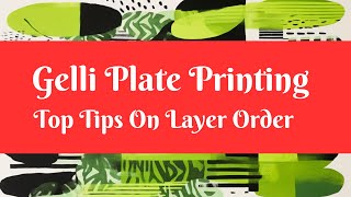 GELLI PLATE PRINTING  TOP TIPS ON LAYER ORDER [upl. by Utley840]