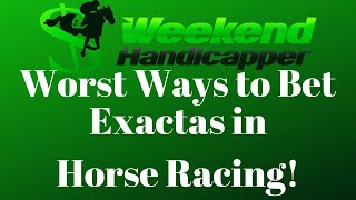 Two of the Worst Ways to Bet Exactas in Horse Racing [upl. by Varin]