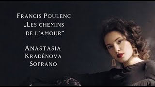 quotLes chemins de lamourquot Francis Poulenc  soprano Anastasia Kradènova [upl. by Thomey770]