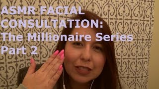 ASMR Facial Consultation The Millionaire Series Part 2 [upl. by Angelica]