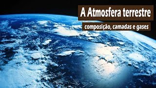 A Atmosfera terrestre – composição camadas e gases [upl. by Niboc180]