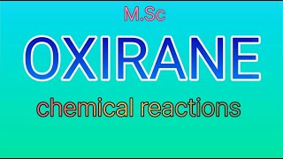 OXIRANE  chemical reactions💥 MSc [upl. by Angrist496]