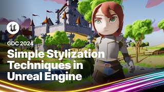 Simple Stylization Techniques in Unreal Engine  GDC 2024 [upl. by Frodina]