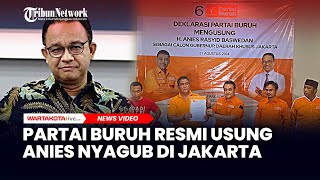 Partai Buruh Resmi Usung Anies Nyagub di Jakarta Usai Menang Gugatan MK [upl. by Ackley]