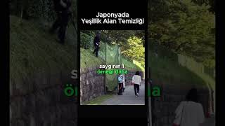 Saygının Örneği  Japonya Yeşillik Alan Temizliği [upl. by Recneps]