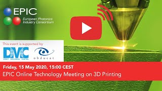 EPIC Online Technology Meeting on 3D Printing [upl. by Mcgean]