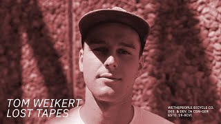 TOM WEIKERT quotLOST TAPESquot  WETHEPEOPLE BMX [upl. by Ralph]