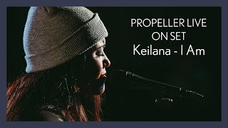 Keilana  I Am PROPELLER LIVE ON SET [upl. by Donoho]