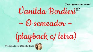 Vanilda Bordieri  O semeador playback c letra [upl. by Nawaj]