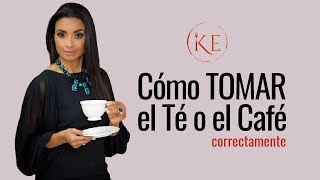 ¿Cómo tomar el té o café correctamente [upl. by Nuahc403]