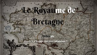 Et si la Bretagne était restée indépendante  Uchronie [upl. by Enerod986]