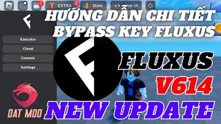 FLUXUS V614 CÁCH BYPASS KEY FLUXUS MỚI NHẤT THÀNH CÔNG 100 FIX LỖI CHẶN WEB FIX TRẮNG MÀN [upl. by Anyd697]